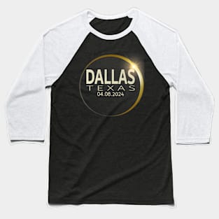 Total Solar Eclipse Dallas Texas April 8 2024 Eclipse Baseball T-Shirt